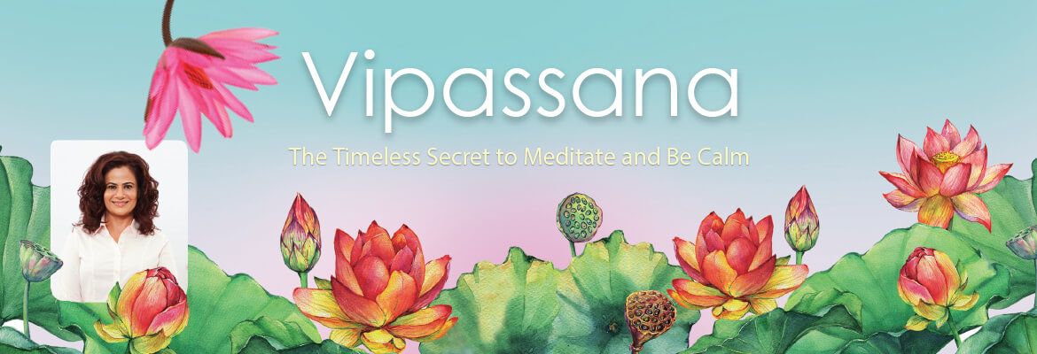 WHY USE VIPASSANA MEDITATION AS A TECHNIQUE TO BE HAPPY