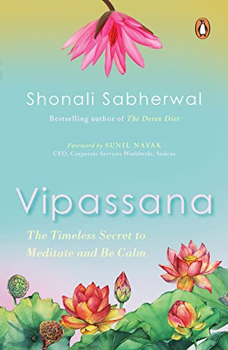 Vipassana: The Timeless Secret to Meditate and Be Calm